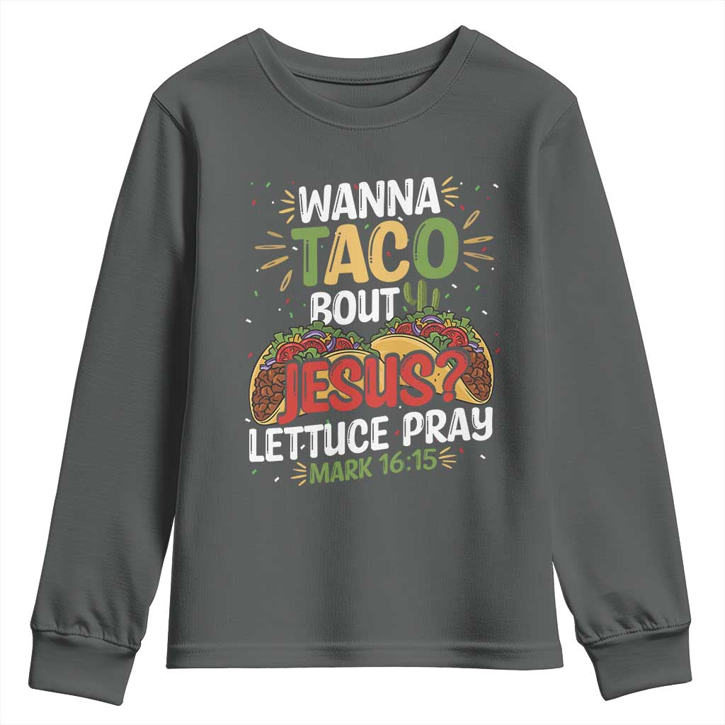 Funny Wanna Taco Bout Jesus Lettuce Pray Youth Sweatshirt Cinco de Mayo Christian Bible Verse