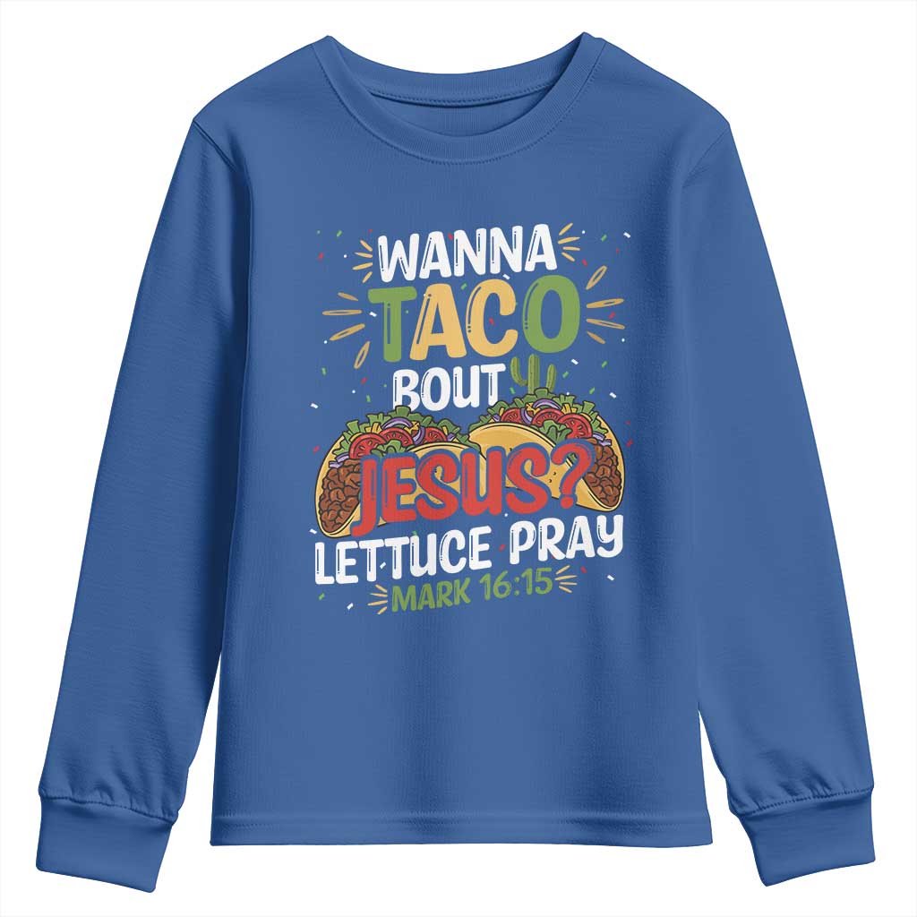 Funny Wanna Taco Bout Jesus Lettuce Pray Youth Sweatshirt Cinco de Mayo Christian Bible Verse
