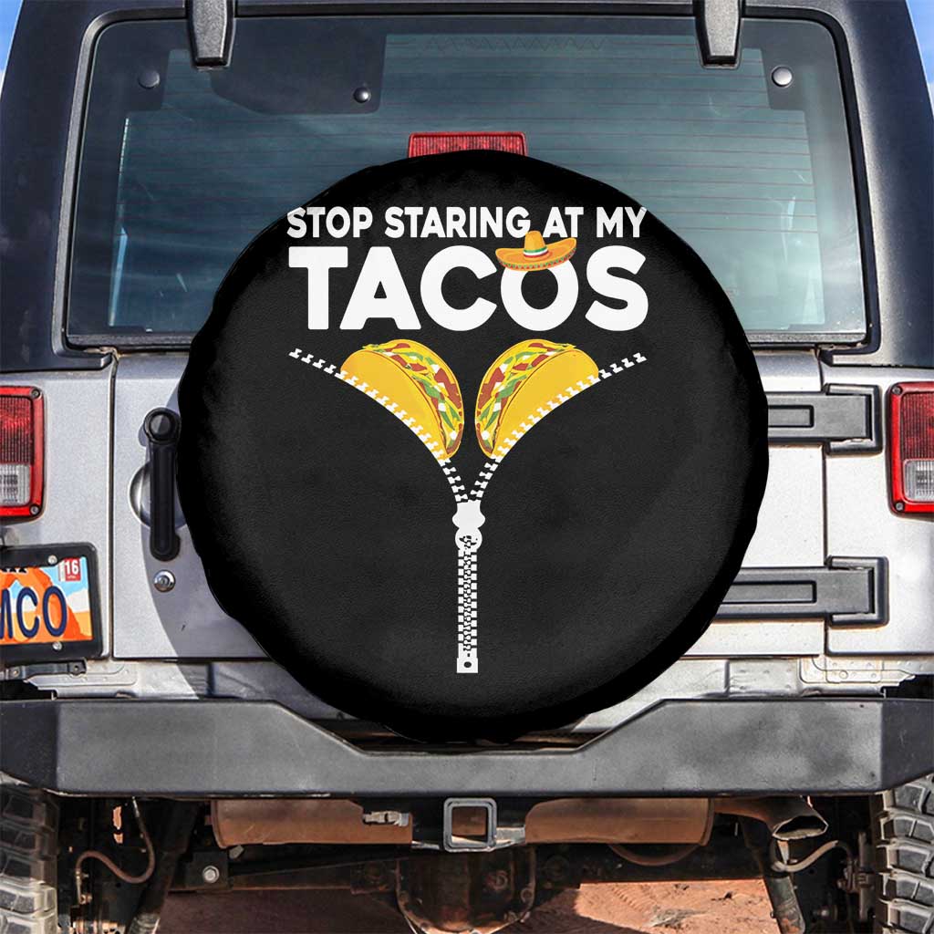 Funny Stop Staring At My Tacos Spare Tire Cover Mexican Cinco De Mayo