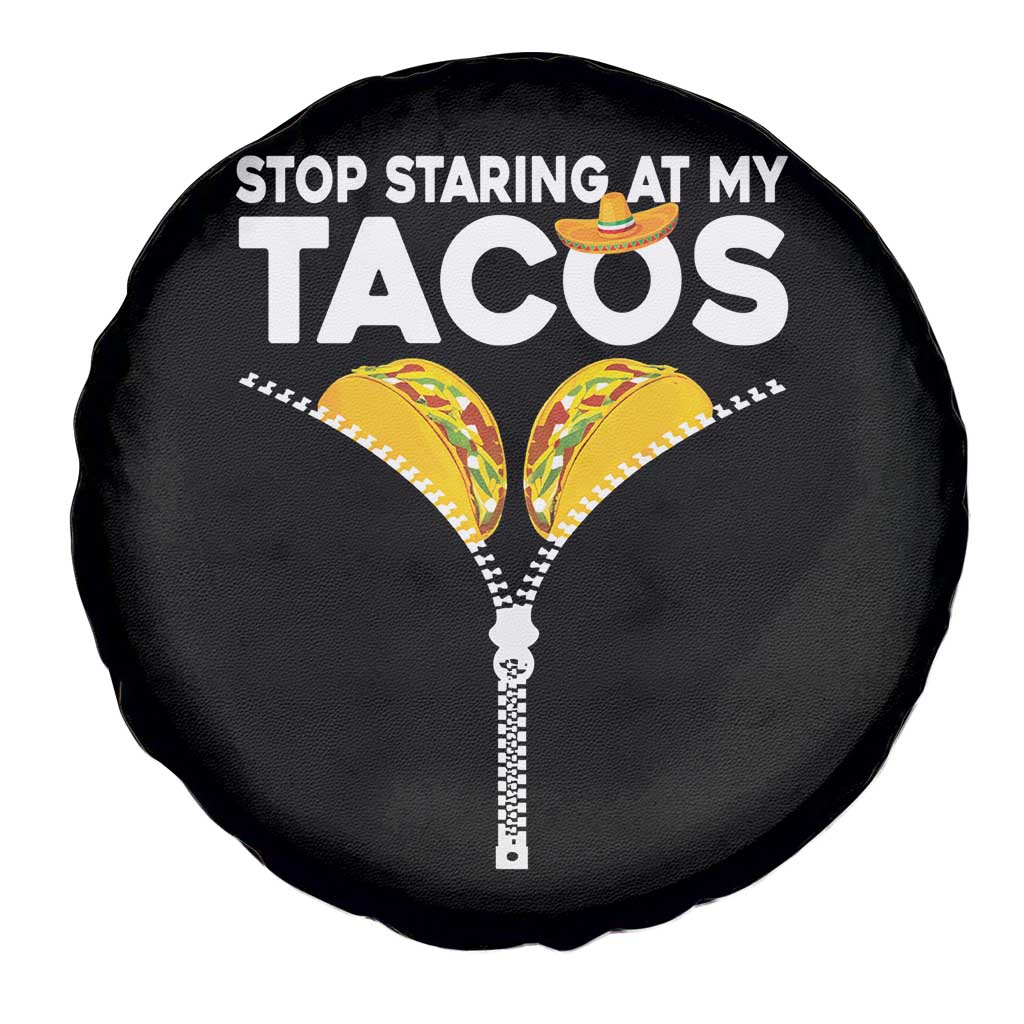 Funny Stop Staring At My Tacos Spare Tire Cover Mexican Cinco De Mayo
