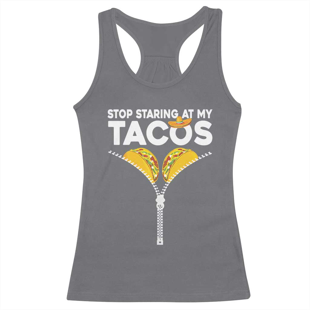 Funny Stop Staring At My Tacos Racerback Tank Top Mexican Cinco De Mayo