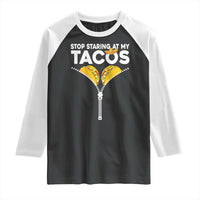 Funny Stop Staring At My Tacos Raglan Shirt Mexican Cinco De Mayo