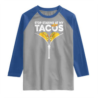 Funny Stop Staring At My Tacos Raglan Shirt Mexican Cinco De Mayo