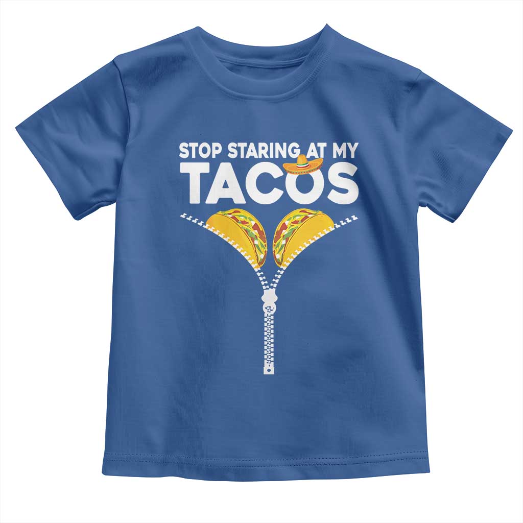 Funny Stop Staring At My Tacos Toddler T Shirt Mexican Cinco De Mayo