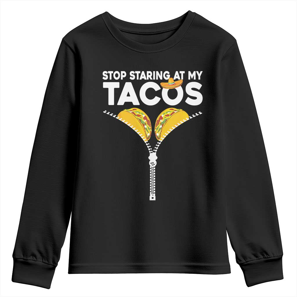 Funny Stop Staring At My Tacos Youth Sweatshirt Mexican Cinco De Mayo