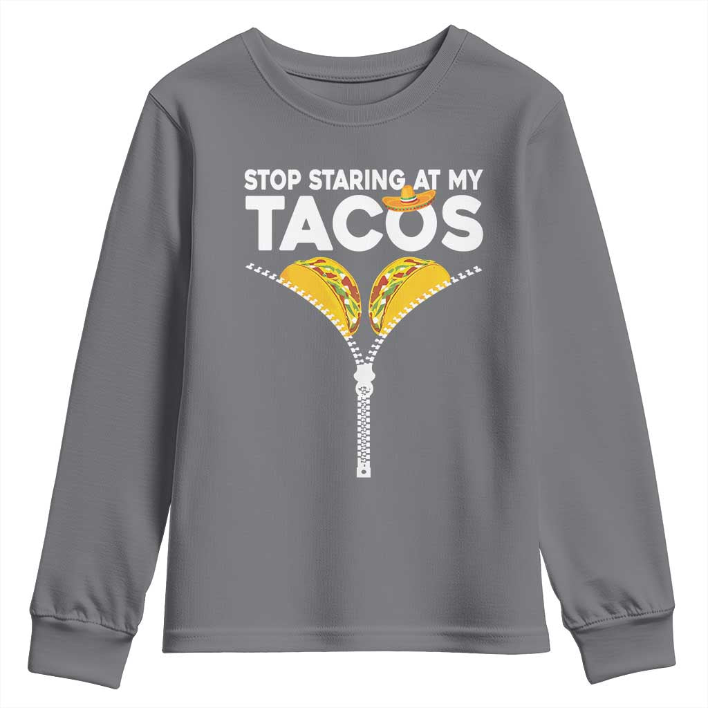 Funny Stop Staring At My Tacos Youth Sweatshirt Mexican Cinco De Mayo