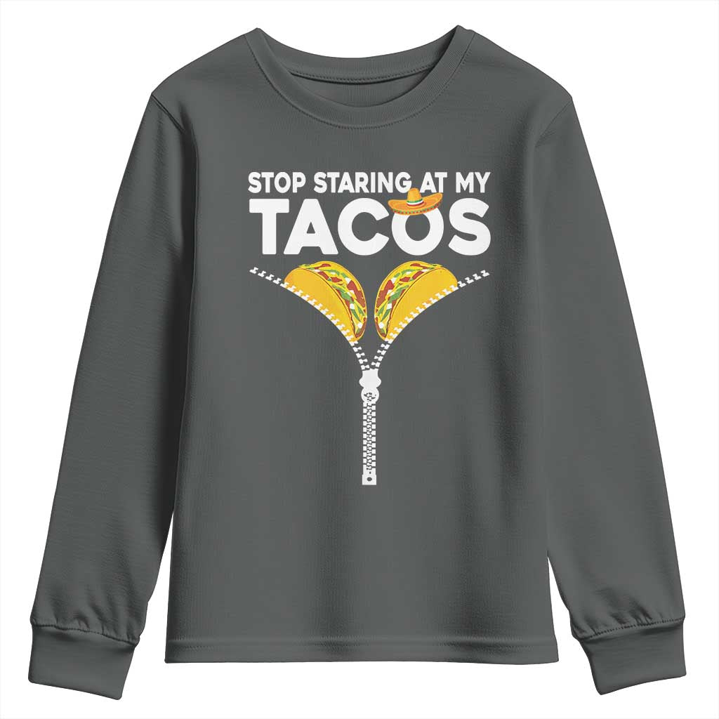 Funny Stop Staring At My Tacos Youth Sweatshirt Mexican Cinco De Mayo