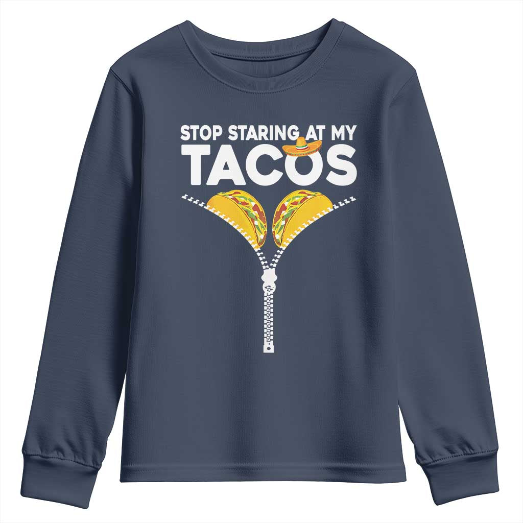Funny Stop Staring At My Tacos Youth Sweatshirt Mexican Cinco De Mayo