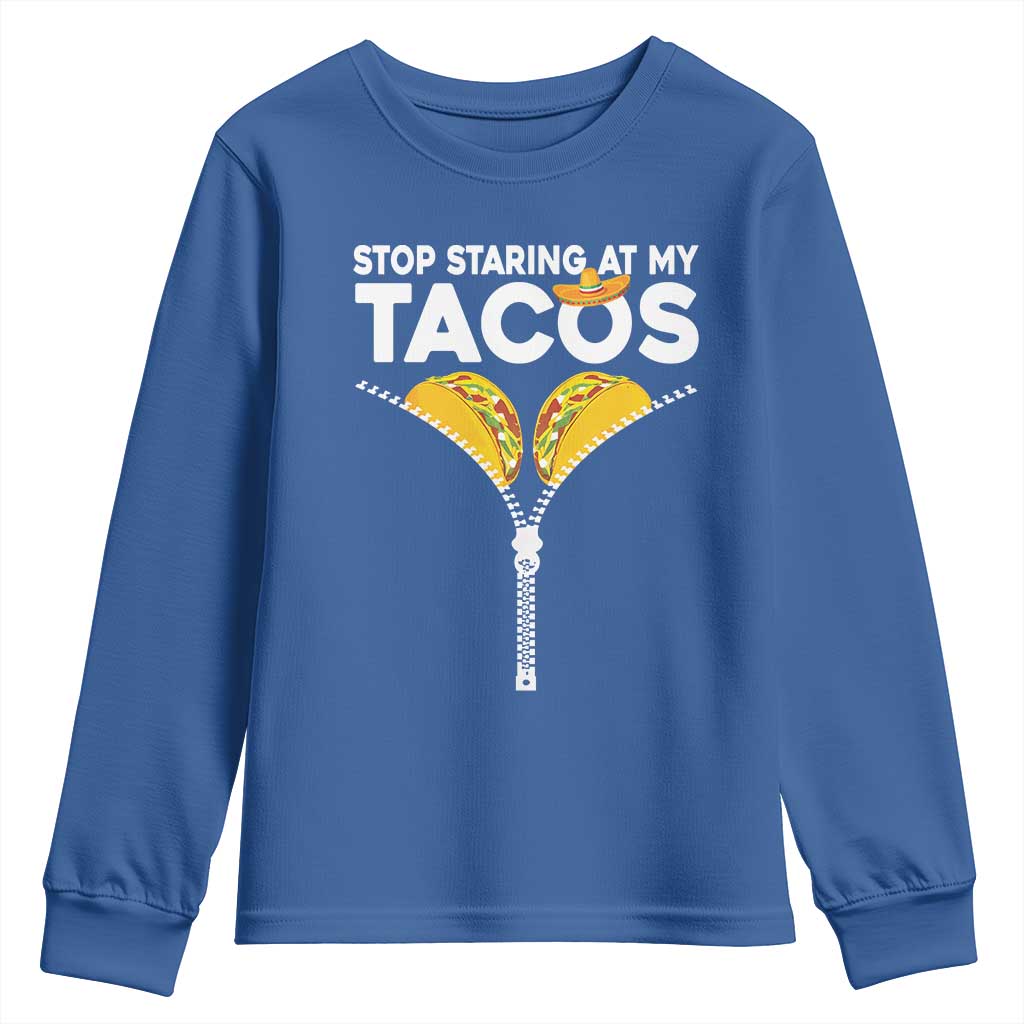 Funny Stop Staring At My Tacos Youth Sweatshirt Mexican Cinco De Mayo