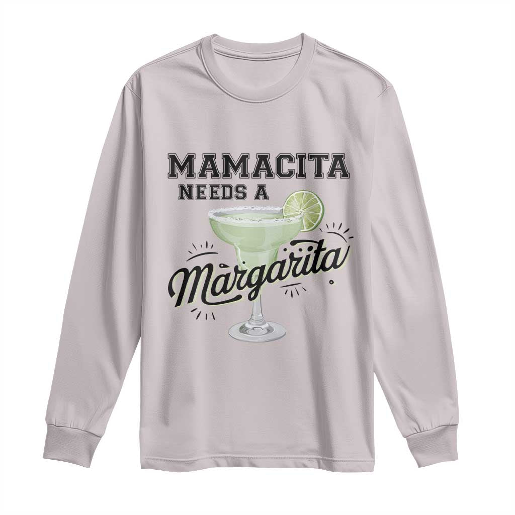 Funny Mamacita Needs A Margarita Long Sleeve Shirt Magarita Cocktail Lover