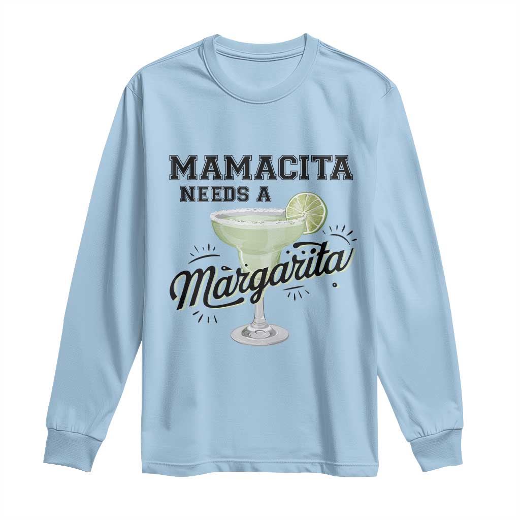 Funny Mamacita Needs A Margarita Long Sleeve Shirt Magarita Cocktail Lover