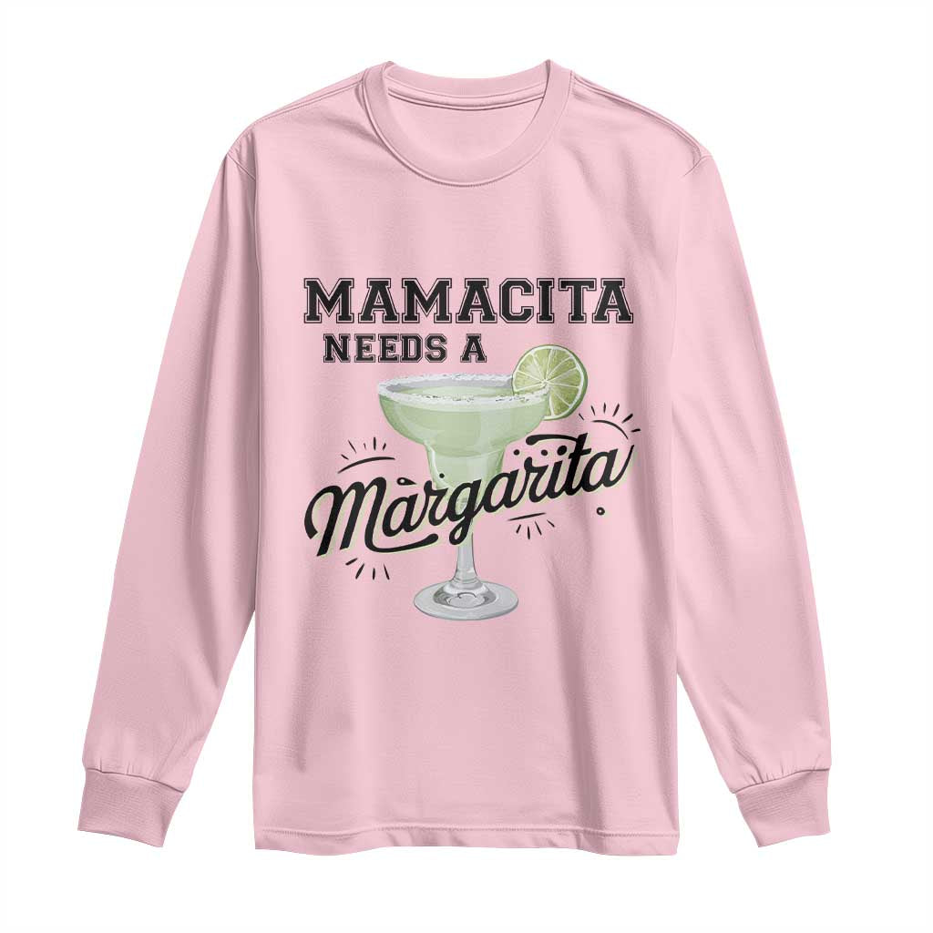 Funny Mamacita Needs A Margarita Long Sleeve Shirt Magarita Cocktail Lover
