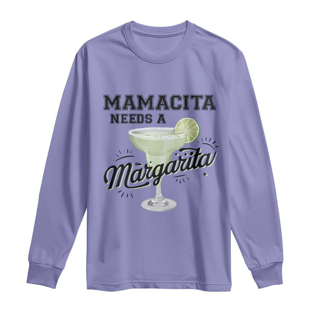 Funny Mamacita Needs A Margarita Long Sleeve Shirt Magarita Cocktail Lover