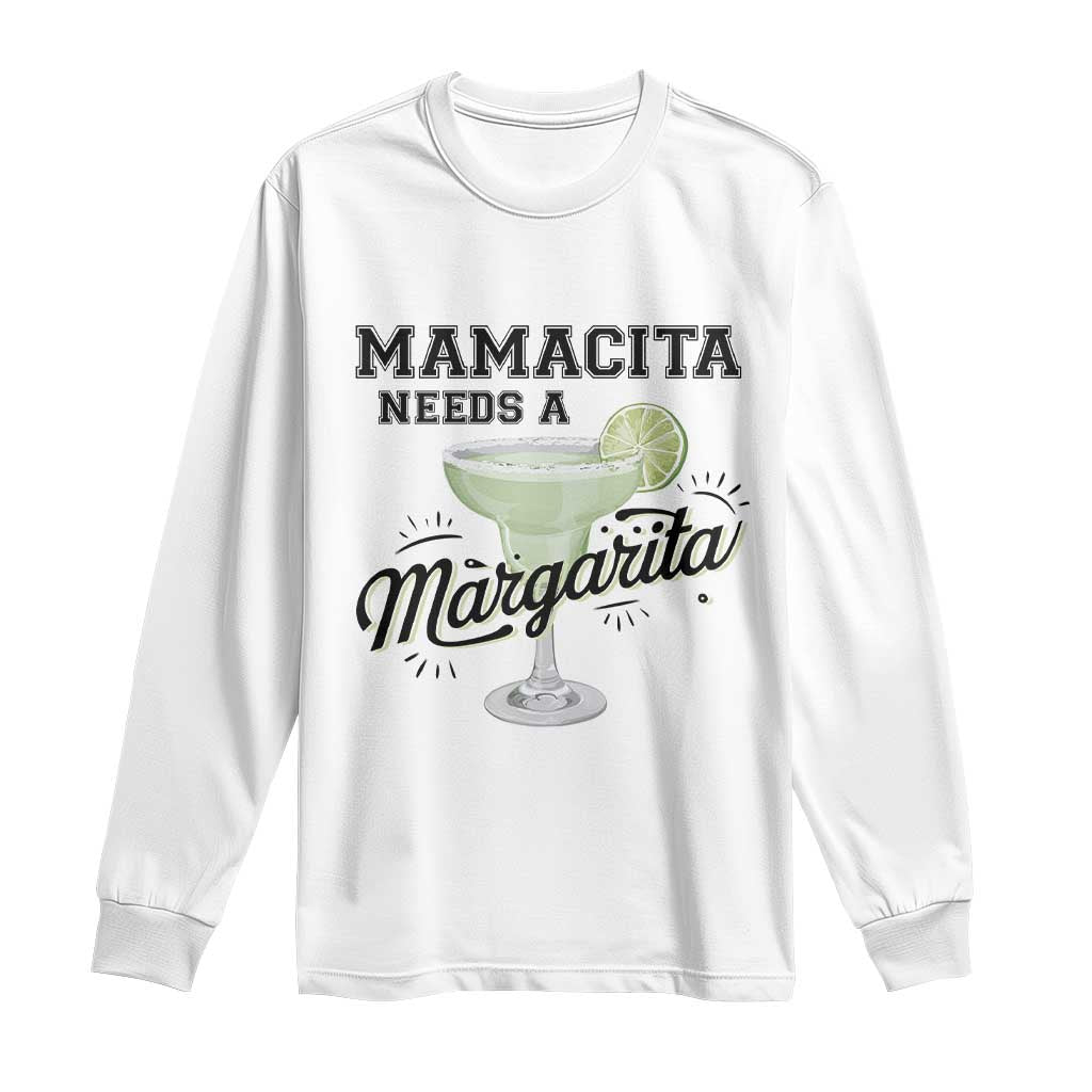 Funny Mamacita Needs A Margarita Long Sleeve Shirt Magarita Cocktail Lover