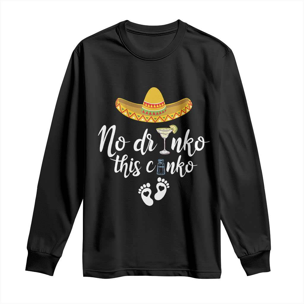 Funny Cinco De Mayo Pregnancy Reveal Long Sleeve Shirt No Drinko This Cinko Sombrero Hat