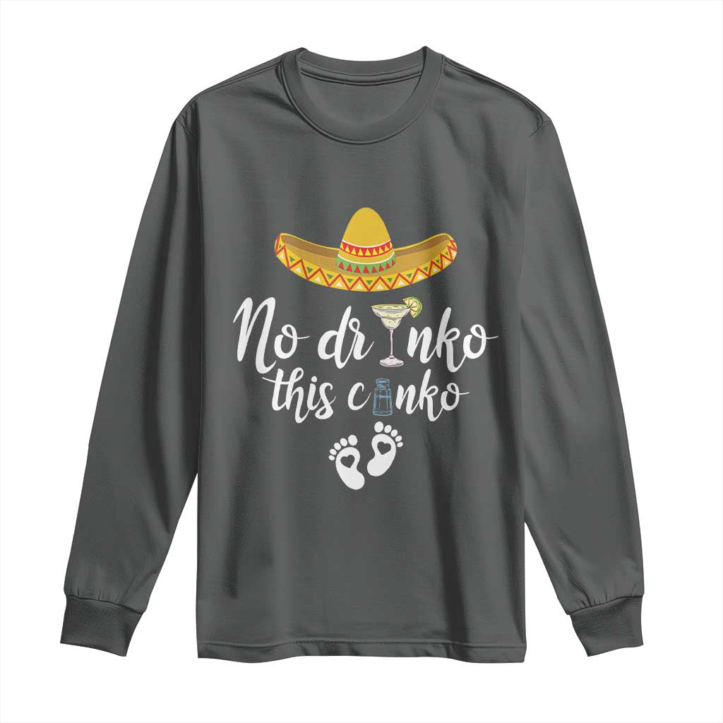 Funny Cinco De Mayo Pregnancy Reveal Long Sleeve Shirt No Drinko This Cinko Sombrero Hat