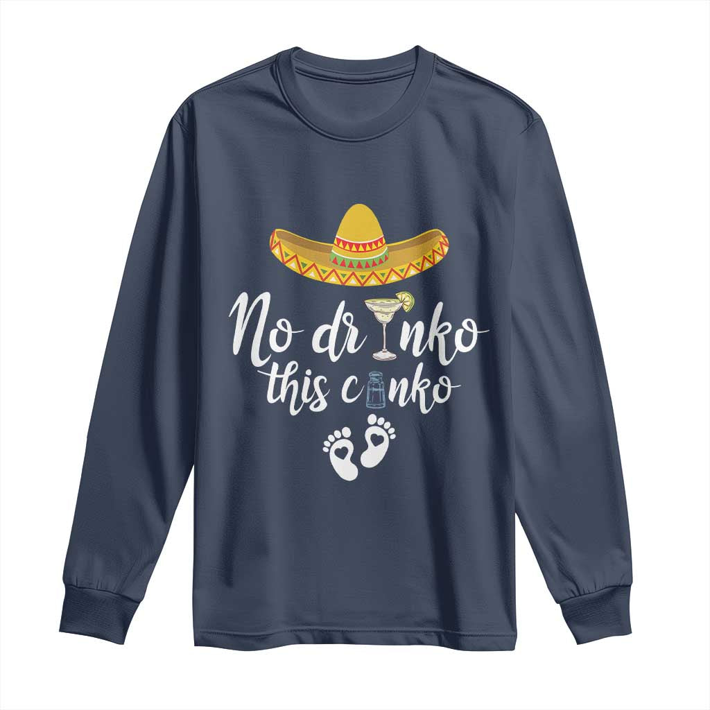 Funny Cinco De Mayo Pregnancy Reveal Long Sleeve Shirt No Drinko This Cinko Sombrero Hat