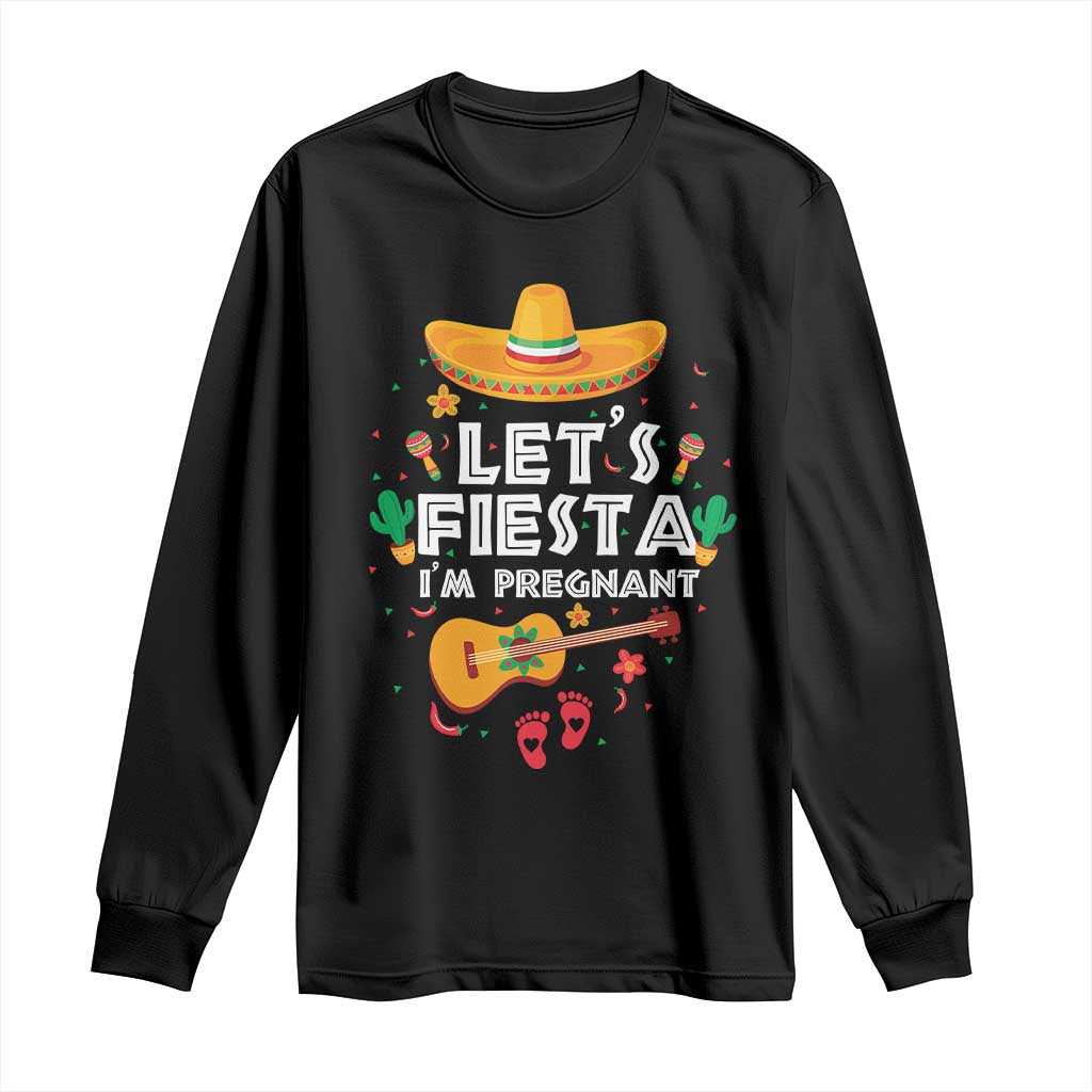 Funny Cinco De Mayo Pregnancy Announcement Long Sleeve Shirt Let's Fiesta I'm Pregnant Mexico Festival