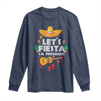 Funny Cinco De Mayo Pregnancy Announcement Long Sleeve Shirt Let's Fiesta I'm Pregnant Mexico Festival