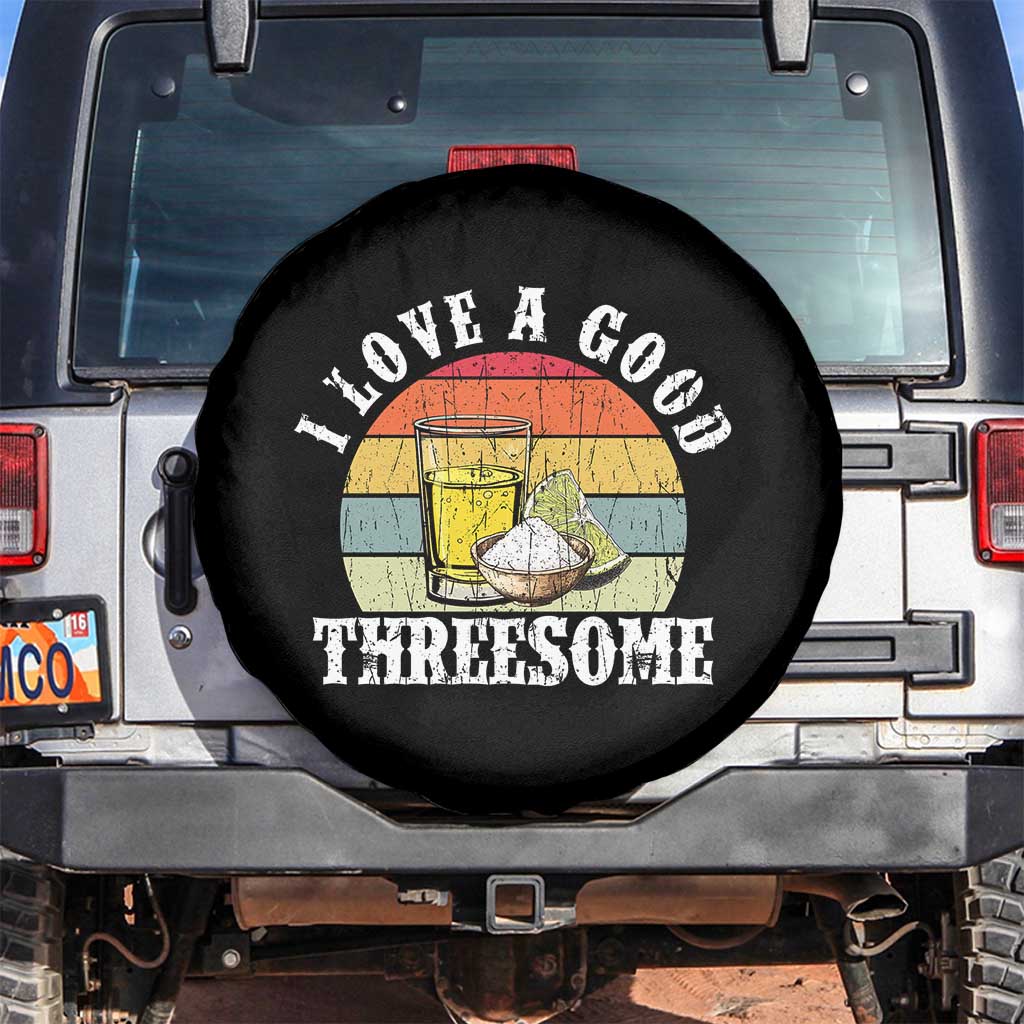 Funny Tequila Lover Spare Tire Cover I Love A Good Threesome Cinco de Mayo