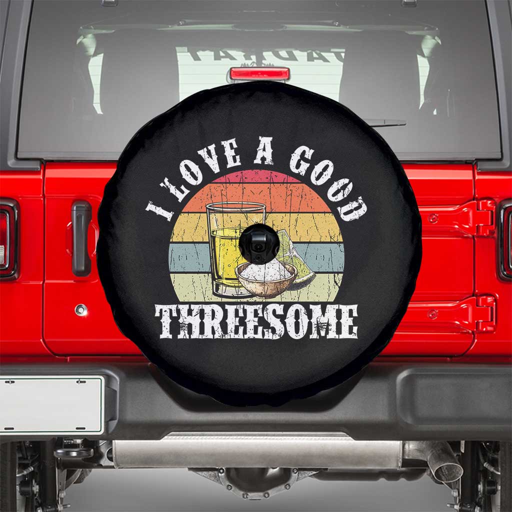Funny Tequila Lover Spare Tire Cover I Love A Good Threesome Cinco de Mayo