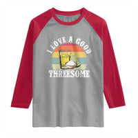Funny Tequila Lover Raglan Shirt I Love A Good Threesome Cinco de Mayo