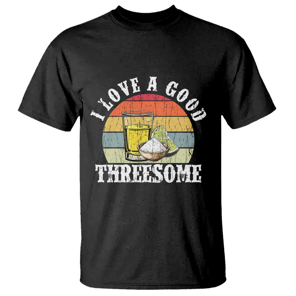 Funny Tequila Lover T Shirt I Love A Good Threesome Cinco de Mayo
