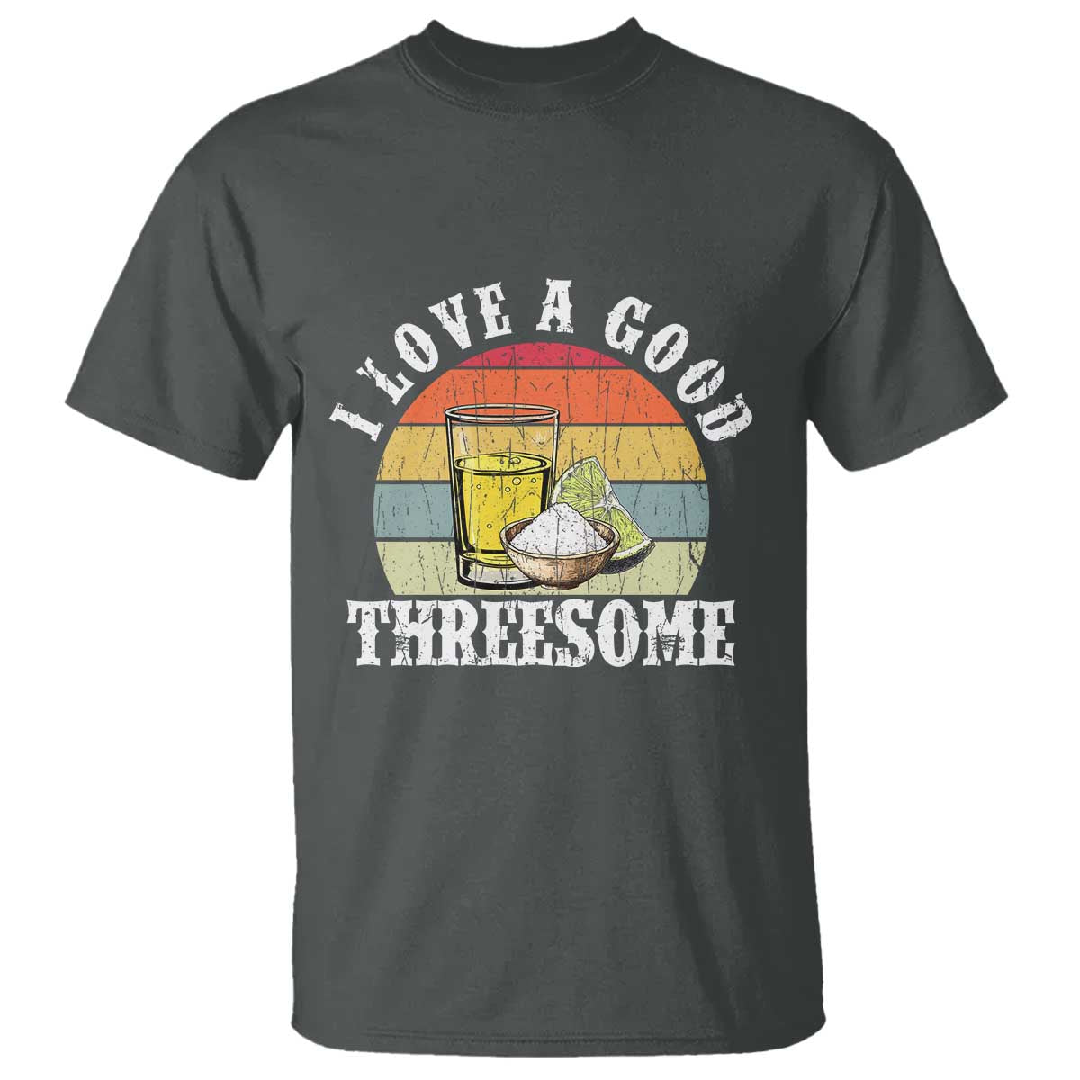 Funny Tequila Lover T Shirt I Love A Good Threesome Cinco de Mayo