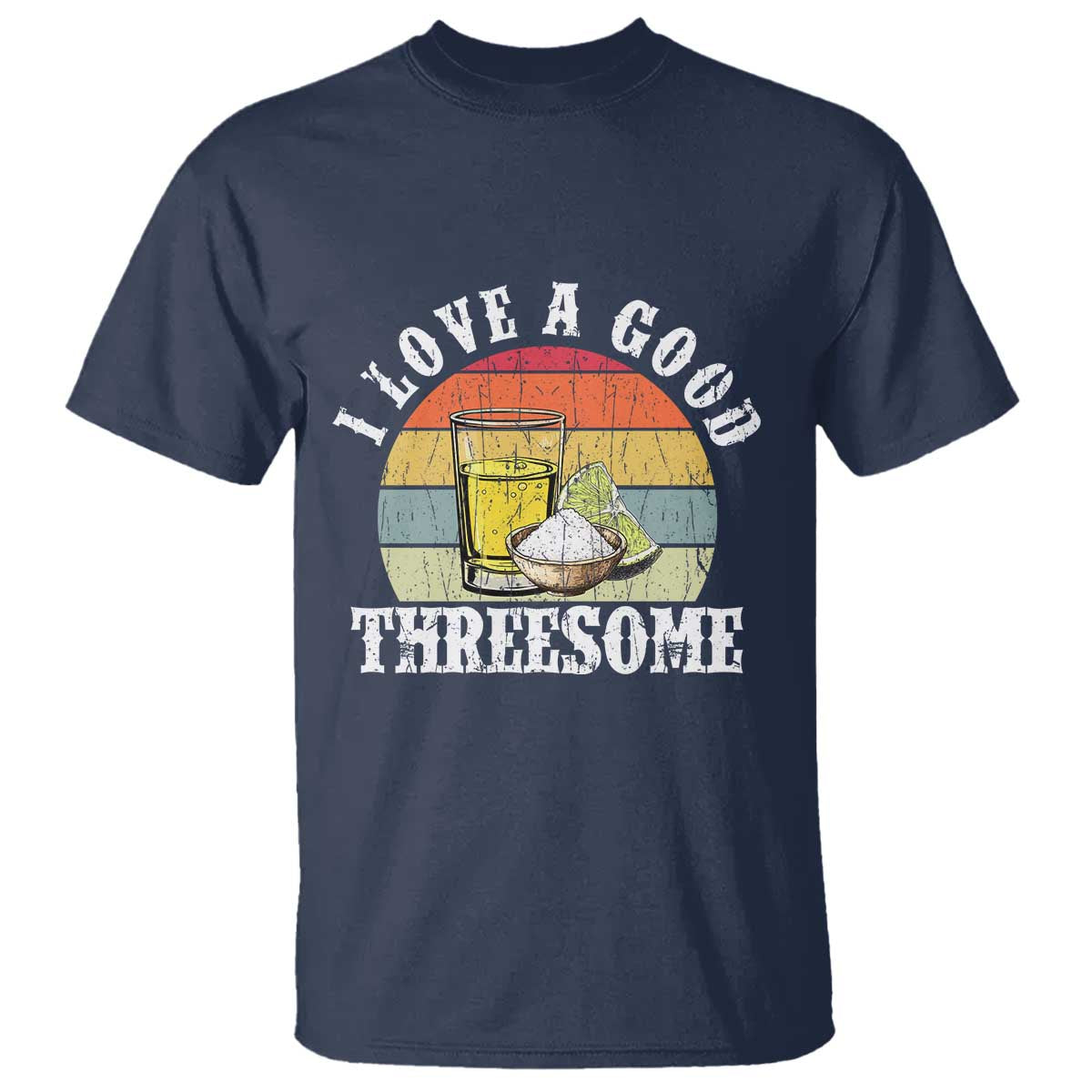 Funny Tequila Lover T Shirt I Love A Good Threesome Cinco de Mayo
