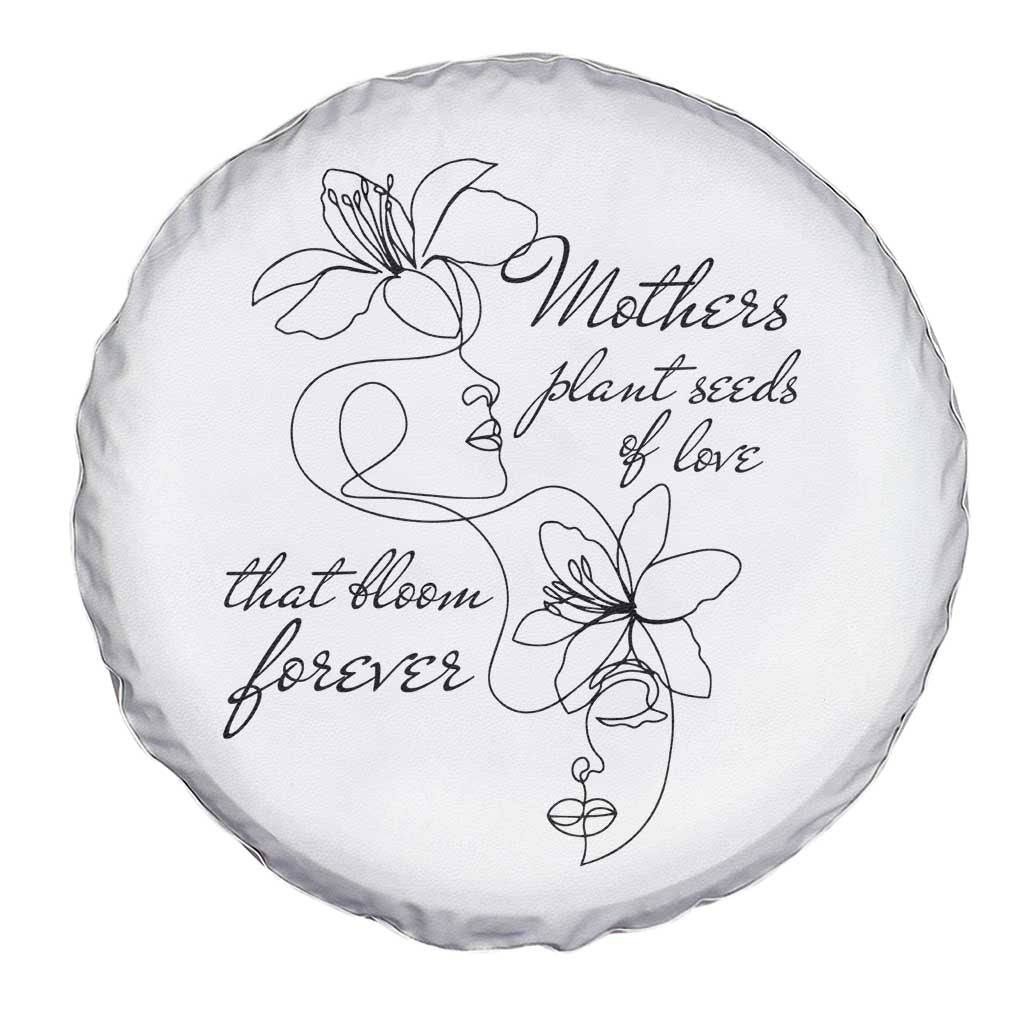 Mothers Plant Seeds Of Love That Bloom Forever Spare Tire Cover Mother's Day