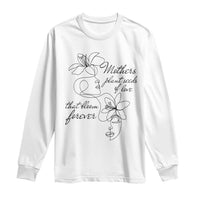 Mothers Plant Seeds Of Love That Bloom Forever Long Sleeve Shirt Mother's Day