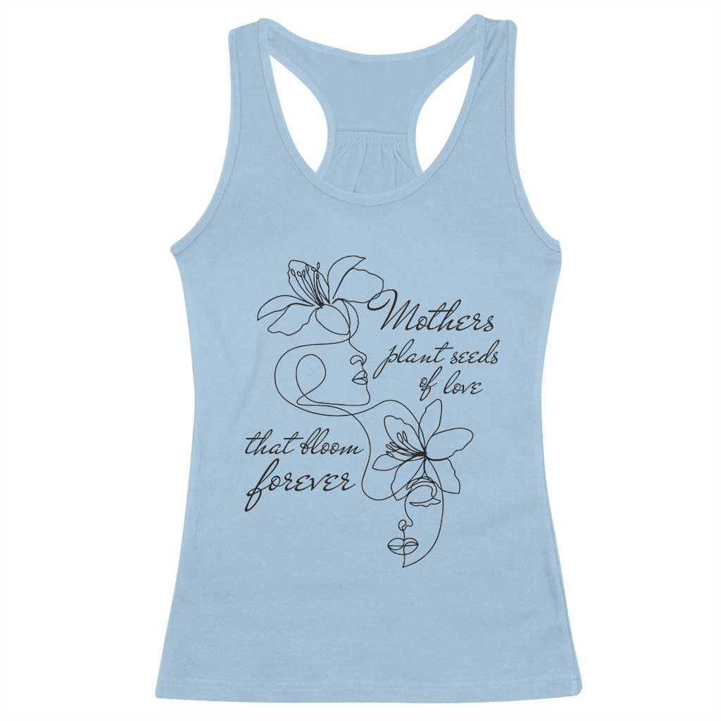 Mothers Plant Seeds Of Love That Bloom Forever Racerback Tank Top Mother's Day