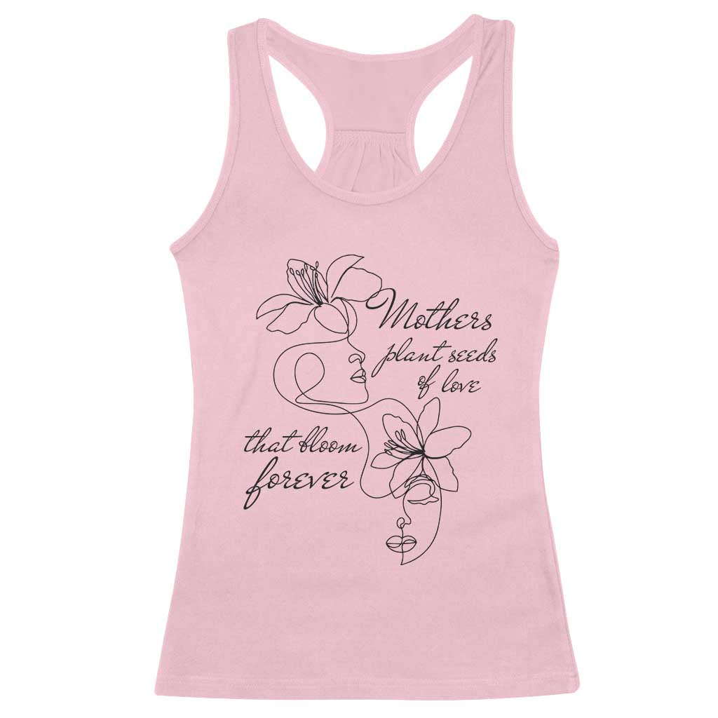 Mothers Plant Seeds Of Love That Bloom Forever Racerback Tank Top Mother's Day