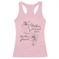 Mothers Plant Seeds Of Love That Bloom Forever Racerback Tank Top Mother's Day