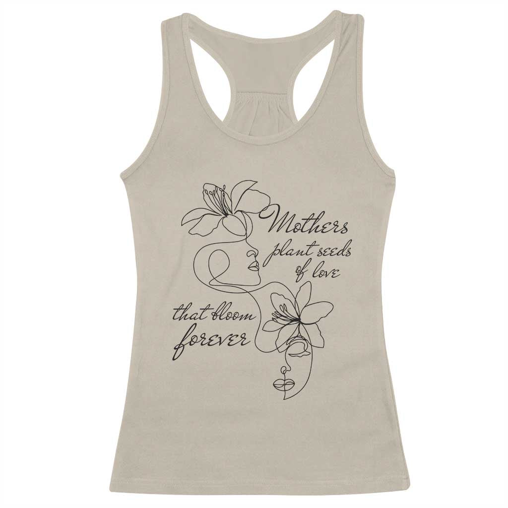 Mothers Plant Seeds Of Love That Bloom Forever Racerback Tank Top Mother's Day