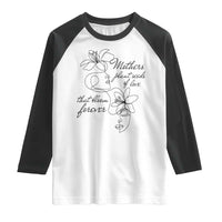 Mothers Plant Seeds Of Love That Bloom Forever Raglan Shirt Mother's Day