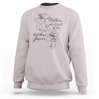 Mothers Plant Seeds Of Love That Bloom Forever Sweatshirt Mother's Day