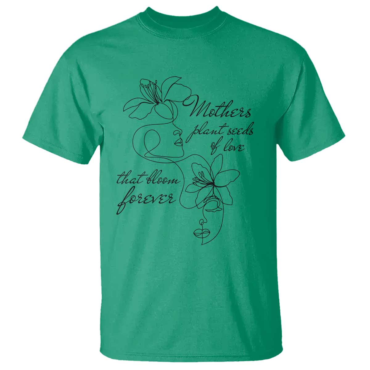 Mothers Plant Seeds Of Love That Bloom Forever T Shirt Mother's Day