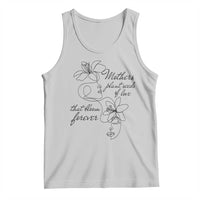 Mothers Plant Seeds Of Love That Bloom Forever Tank Top Mother's Day