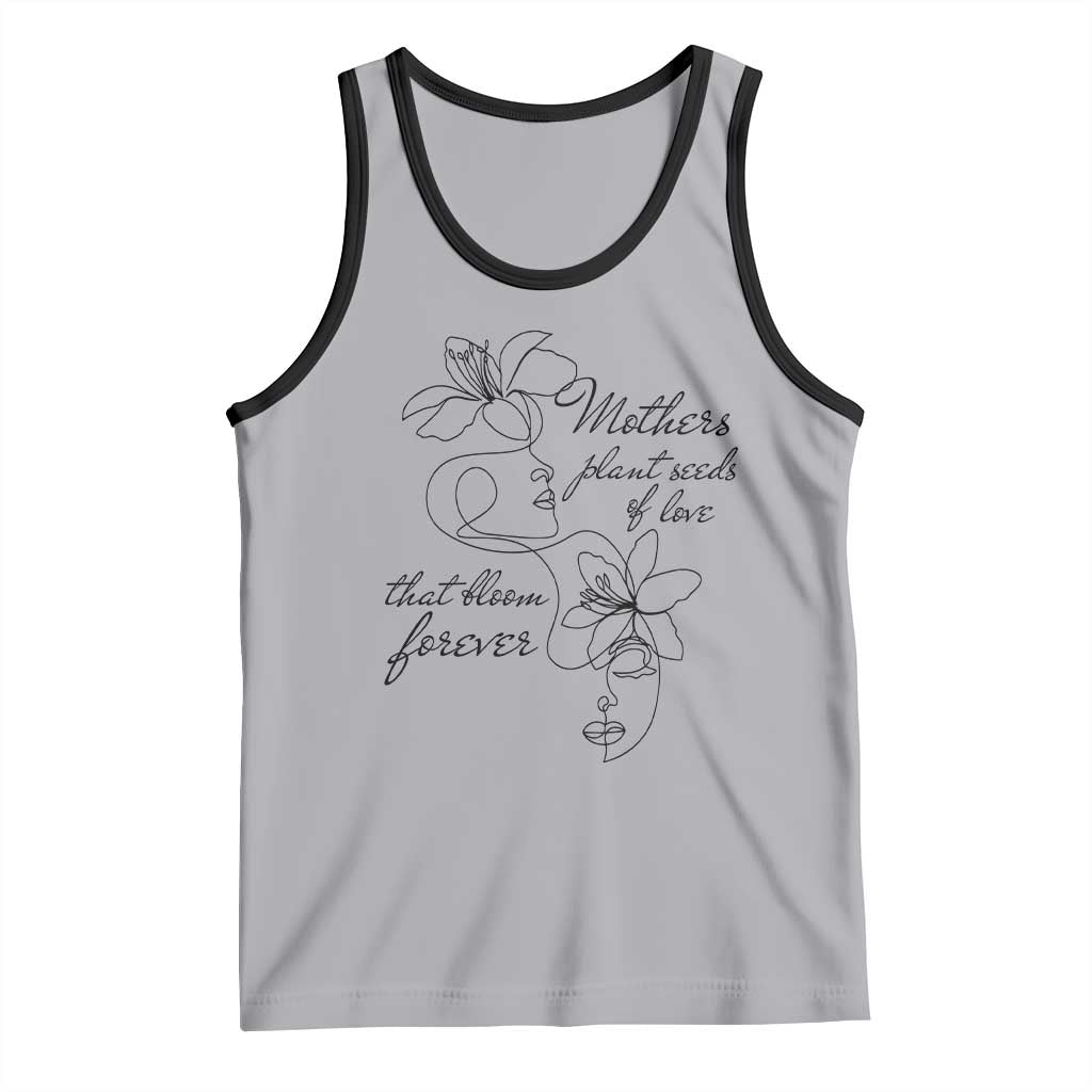Mothers Plant Seeds Of Love That Bloom Forever Tank Top Mother's Day