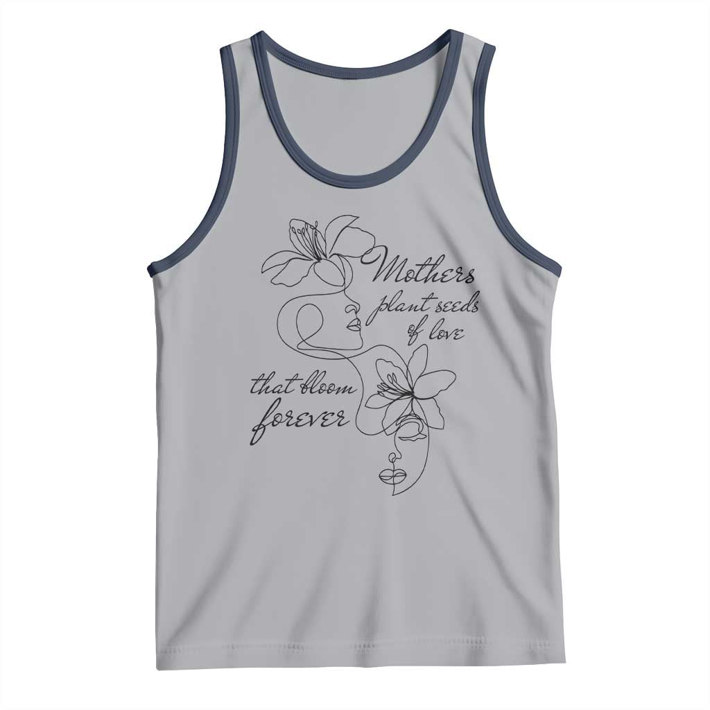 Mothers Plant Seeds Of Love That Bloom Forever Tank Top Mother's Day