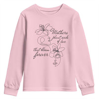 Mothers Plant Seeds Of Love That Bloom Forever Youth Sweatshirt Mother's Day