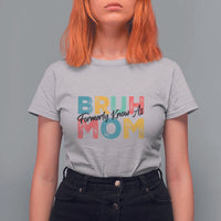 Bruh Formerly Known As Mom T Shirt For Women Vintage Mother's Day - Wonder Print Shop
