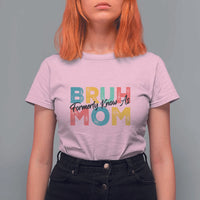 Bruh Formerly Known As Mom T Shirt For Women Vintage Mother's Day - Wonder Print Shop