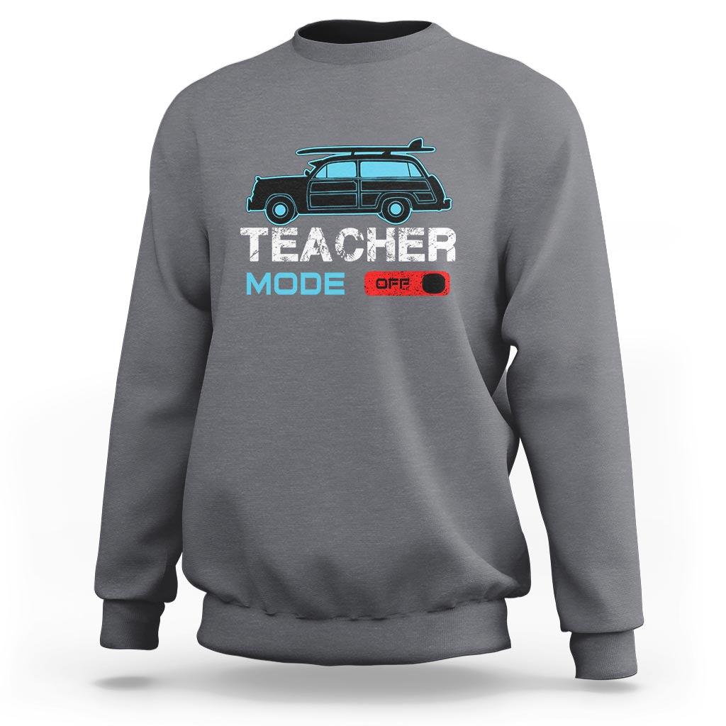 Funny Summer Vacation Sweatshirt Teacher Mode Off Beach Van Surfing - Wonder Print Shop