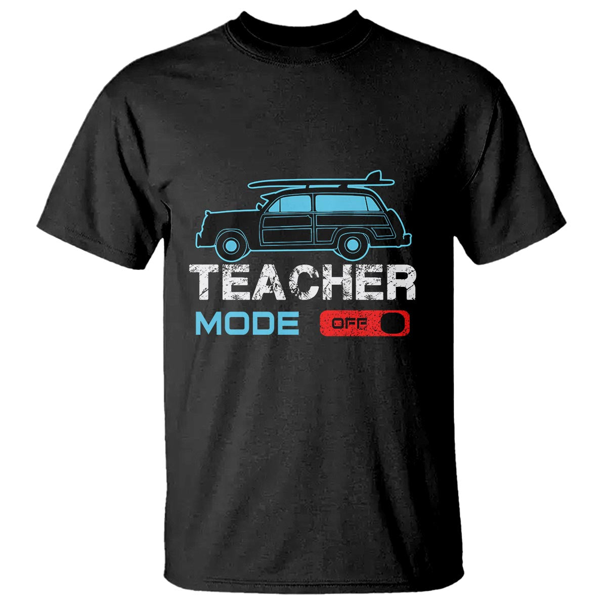 Funny Summer Vacation T Shirt Teacher Mode Off Beach Van Surfing - Wonder Print Shop