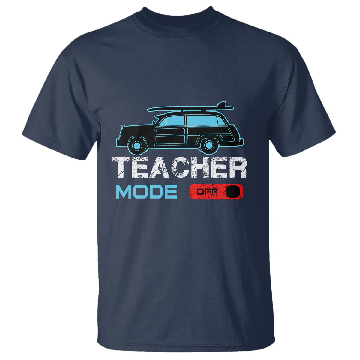 Funny Summer Vacation T Shirt Teacher Mode Off Beach Van Surfing - Wonder Print Shop