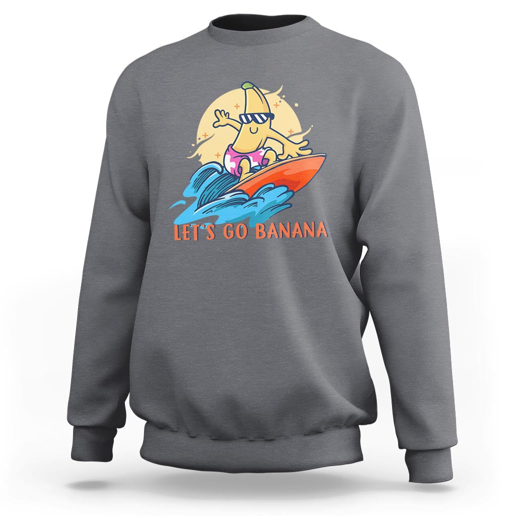 Funny Bananas Sweatshirt Let's Go Banana Surfing Summer Vacation - Wonder Print Shop