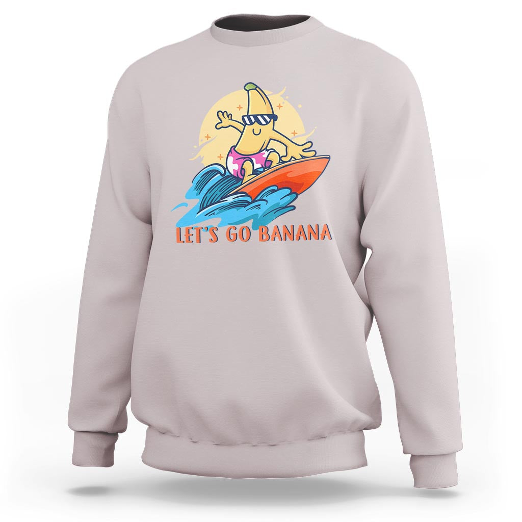 Funny Bananas Sweatshirt Let's Go Banana Surfing Summer Vacation - Wonder Print Shop