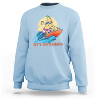 Funny Bananas Sweatshirt Let's Go Banana Surfing Summer Vacation - Wonder Print Shop